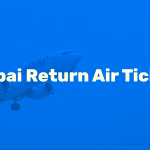 Dubai Return Air Ticket (PK → DXB)